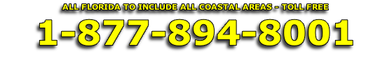 ALL FLORIDA TO INCLUDE ALL COASTAL AREAS - TOLL FREE
1-877-894-8001