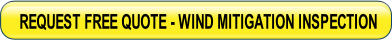 REQUEST FREE QUOTE - Florida Wind Mitigation Inspections are 100% FULLY GUARANTEED or the Inspection is 100% FREE!